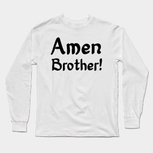 Amen Brother! - Prayer Religious Christian Long Sleeve T-Shirt